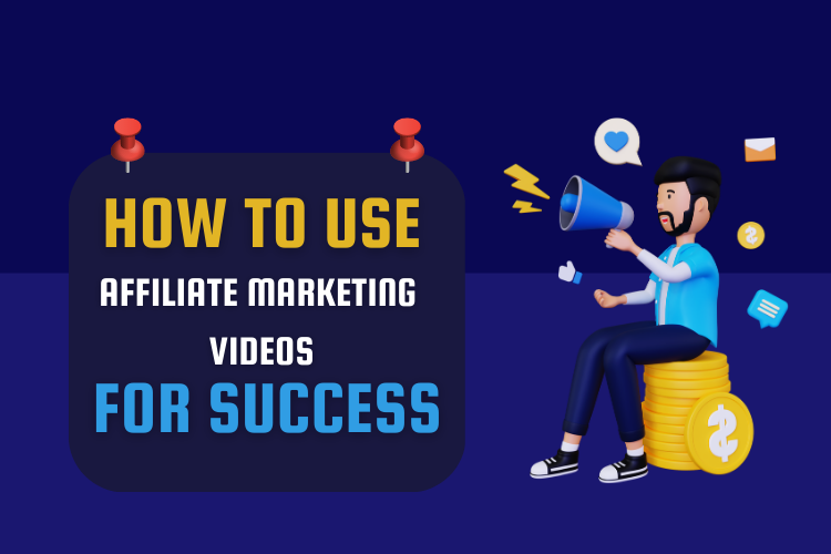 How to use affiliate marketing videos for success